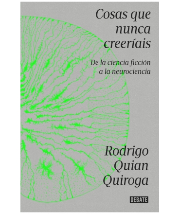COSAS QUE  NUNCA CREERIAIS De la ciencia ficcion a la neurociencia