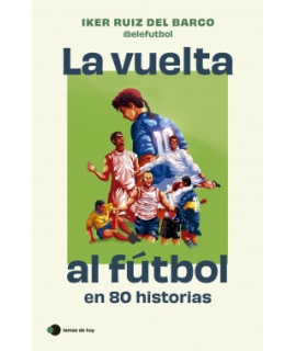 VUELTA AL FUTBOL EN 80 HISTORIAS, LA