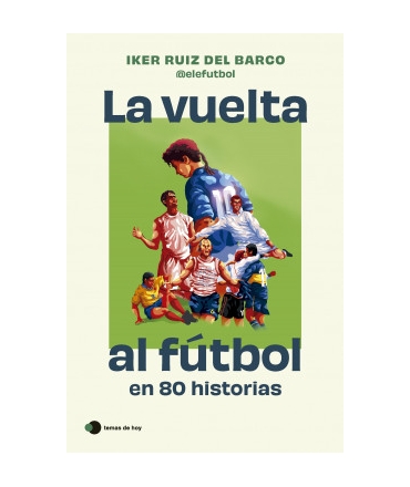 VUELTA AL FUTBOL EN 80 HISTORIAS, LA