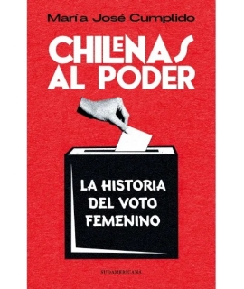 CHILENAS AL PODER Historia del voto femenino