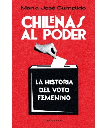 CHILENAS AL PODER Historia del voto femenino