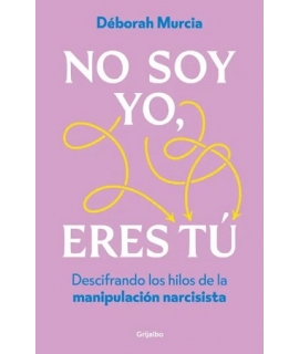NO SOY YO ERES TU Los hilos invisibles de la manipulacion narcisista