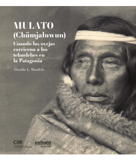 MULATO (CHUMJALUWUN) Cuando las ovejas corrieron a los tehuelches de la Patagonia