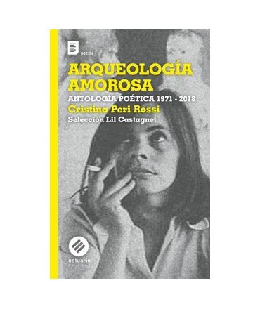 ARQUEOLOGIA AMOROSA Antologia Poetica 1971-2018
