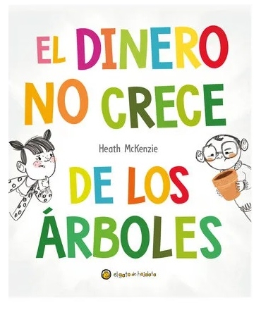 DINERO NO CRECE DE LOS ARBOLES, EL