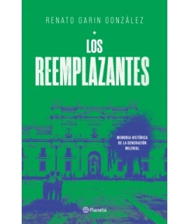 REEMPLAZANTES, LOS Memoria historica de la generacion milenial
