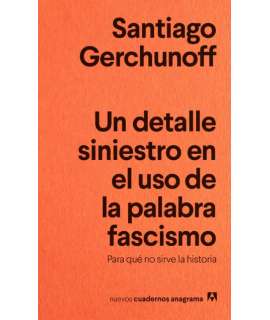 UN DETALLE SINIESTRO DEL USO DE LA PALABRA FASCISMO Para que no sirve la historia