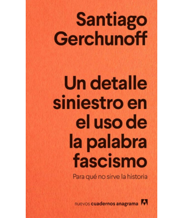 UN DETALLE SINIESTRO DEL USO DE LA PALABRA FASCISMO Para que no sirve la historia