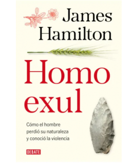 HOMO EXUL Como el hombre perdio su naturaleza y conocio la violencia