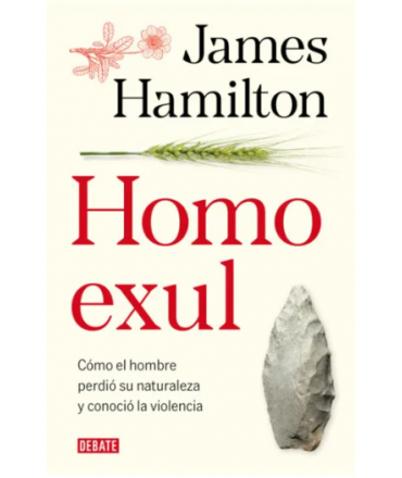 HOMO EXUL Como el hombre perdio su naturaleza y conocio la violencia