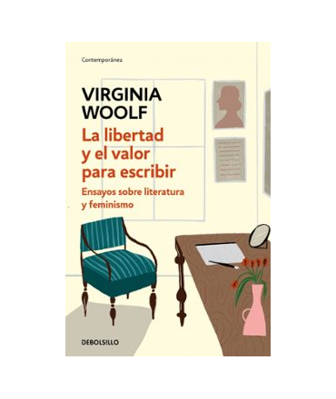 LIBERTAD Y EL VALOR PARA ESCRIBIR, LA Ensayos sobre literatura y feminismo