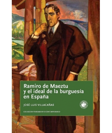 RAMIRO DE MAEZTU Y EL IDEAL DE LA BURGUESIA EN ESPAÑA