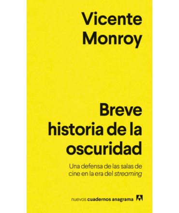 BREVE HISTORIA DE LA OSCURIDAD Una defensa de las salas de cine en la era de streaming