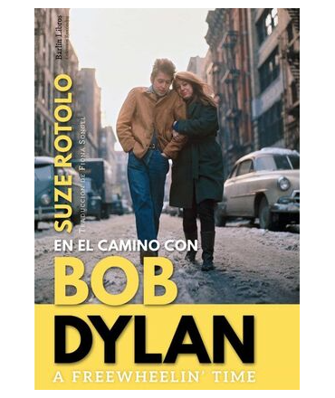 A FREEWHEELIN TIME En el camino con Bob Dylan