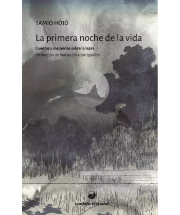 PRIMERA NOCHE DE LA VIDA, LA Cuentos y memorias sobre la lepra