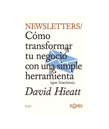 NEWSLETTERS Como transformar tu negocio con una simple herramienta