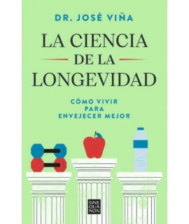 CIENCIA DE LA LONGEVIDAD, LA como vivir para envejecer mejor