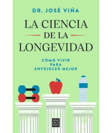 CIENCIA DE LA LONGEVIDAD, LA como vivir para envejecer mejor