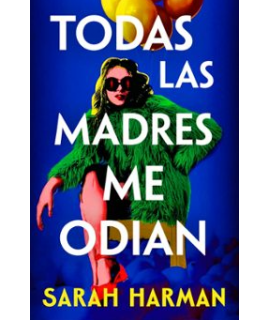 TODAS LAS MADRES ME ODIAN