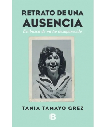 RETRATO DE UNA AUSENCIA en busqueda de mi tio desaparecido