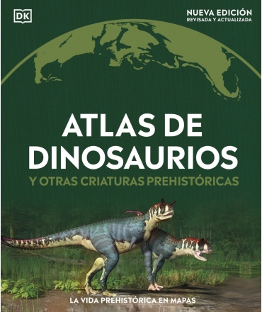 ATLAS DE DINOSAURIOS Y OTRAS CRIATURAS PREHISTORICAS