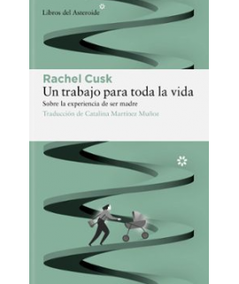UN TRABAJO PARA TODA LA VIDA Sobre la experiencia de ser madre