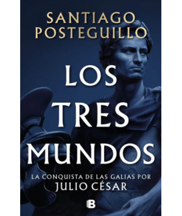TRES MUNDOS, LOS La conquista de las Galias por Julio Cesar / SERIE DICTADOR 3