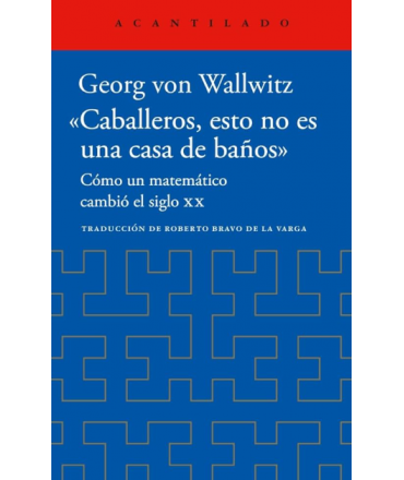 CABALLEROS ESTO NO ES UNA CASA DE BAÑOS Como un matematico cambio el siglo XX