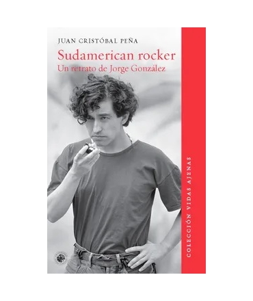 SUDAMERICAN ROCKER un retrato de Jorge Gonzalez