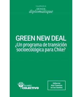 GREEN NEW DEAL UN PROGRAMA DE TRANSICION SOCIOECOLOGICA PARA CHILE ?
