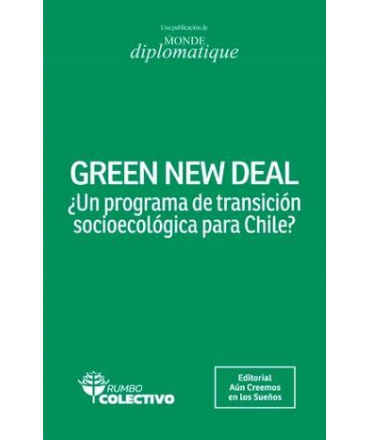 GREEN NEW DEAL UN PROGRAMA DE TRANSICION SOCIOECOLOGICA PARA CHILE ?