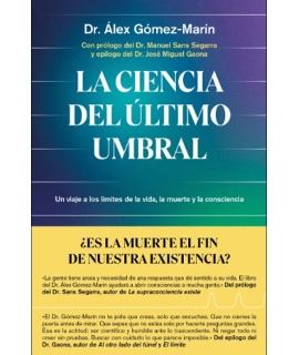 CIENCIA DEL ULTIMO UMBRAL, LA un viaje a los limites de la vida la muerte y la consciencia