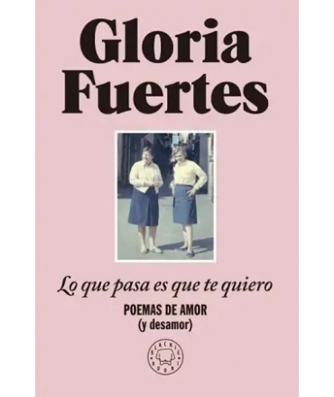 LO QUE PASA ES QUE TE QUIERO poemas de amor y desamor