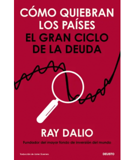 COMO QUIEBRAN LOS PAISES El gran ciclo de la deuda