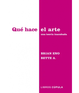 QUE HACE EL ARTE Una teoria inacabada