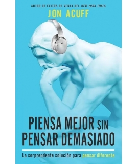 PIENSA MEJOR SIN PENSAR DEMASIADO la sorprendente solucion para pensar diferente