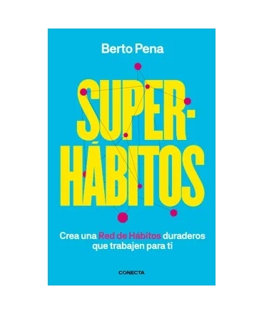 SUPER HABITOS crea una red de habitos duraderos que trabajen para ti