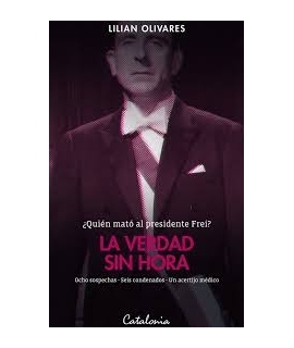 VERDAD SIN HORA QUIEN MATO AL PRESIDENTE FREI '