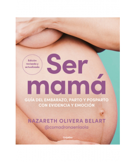 SER MAMA Guia del embarazo parto y posparto con evidencia y emocion