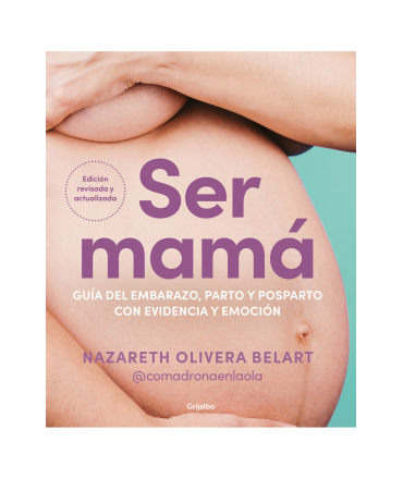 SER MAMA Guia del embarazo parto y posparto con evidencia y emocion