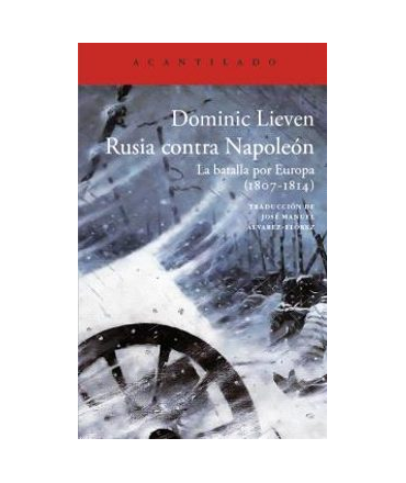 RUSIA CONTRA NAPOLEON La batalla por Europa (1807-1814)