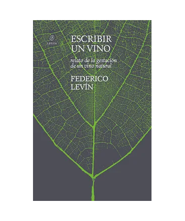 ESCRIBIR UN VINO Relato de la gestacion de un vino natural