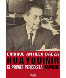 HUEYQUIÑIR EL PRIMER PERIODISTA MAPUCHE