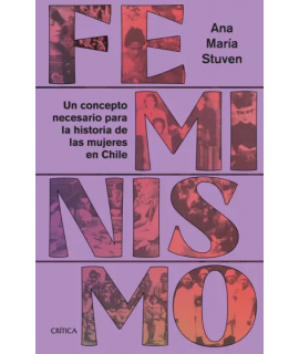 FEMINISMO Un concepto necesario para la historia de las mujeres en Chile