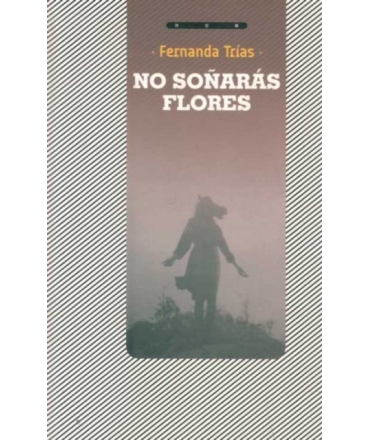 NO SOÑARAS FLORES