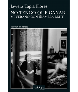 NO TENGO QUE GANAR Mi verano con Diamela Eltit