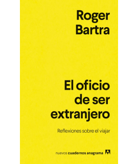 OFICIO DE SER EXTRANJERO, EL Reflexiones sobre viajar