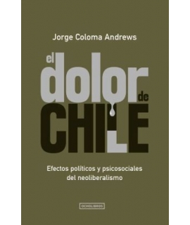 DOLOR DE CHILE, EL efectos politicos y psicosociales del neoliberalismo