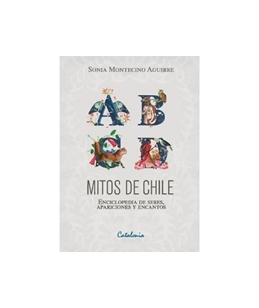 Mitos De Chile Enciclopedia De Seres, Apariciones Y Encantos