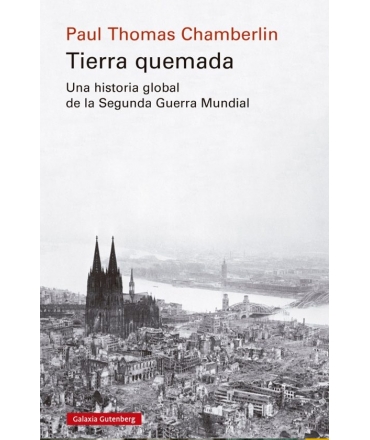 TIERRA QUEMADA T.D Una historia global de la Segunda Guerra Mundial